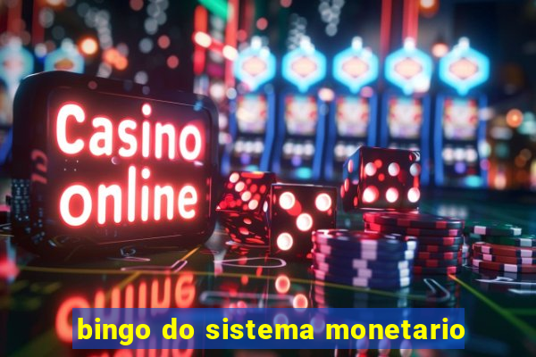 bingo do sistema monetario